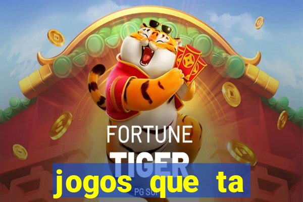 jogos que ta pagando agora